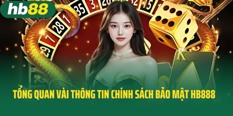 Tổng quan vài thông tin về chính sách bảo mật tại HB88