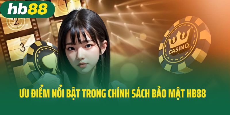 Ưu điểm nổi bật trong chính sách bảo mật của HB88