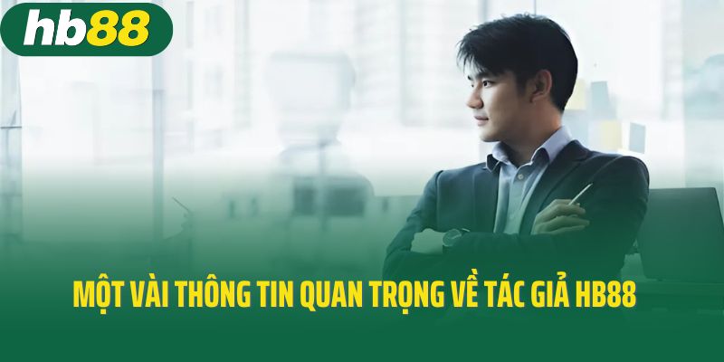 Một vài thông tin quan trọng về tác giả HB88